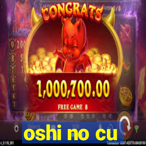 oshi no cu